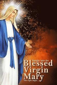 bokomslag Insights Into The Blessed Virgin Mary: Understanding Mary From the right view