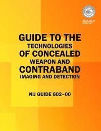 bokomslag Guide to the Technologies of Concealed Weapon and Contraband Imaging and Detection