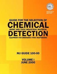 Guide for the Selection of Chemical Agent and Toxic Industrial Material Detection Equipment for Emergency First Responders 1