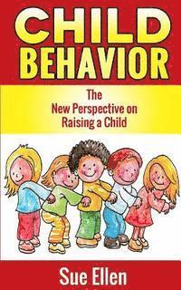 bokomslag Child Behavior: The New Perspective on Raising a Child