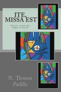 bokomslag Ite, Missa Est: Stories from the Edge of Faith
