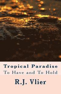 bokomslag Tropical Paradise: To Have and To Hold