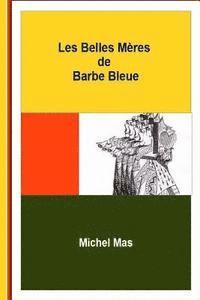 bokomslag Les Belles-Mères de Barbe Bleue