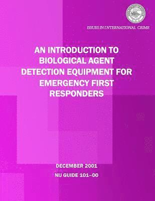 John a. Barrett, Richard D. Arcilesi Jr - An Introduction to Biological Agent Detection Equipment for Emergency First Responders, Häftad