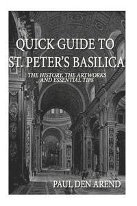 bokomslag Quick Guide to St. Peter's Basilica: The history, the artworks and essential tips