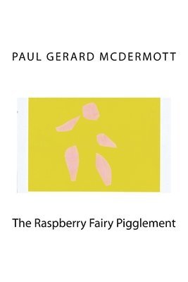 Paul Gerard McDermott - The Raspberry Fairy Pigglement, Häftad