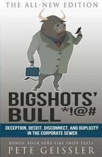 bokomslag Bigshots' Bull: Deception, Deceit, Disconnect, and Duplicity in the Corporate Sewer