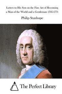 bokomslag Letters to His Son on the Fine Art of Becoming a Man of the World and a Gentleman 1766-1771
