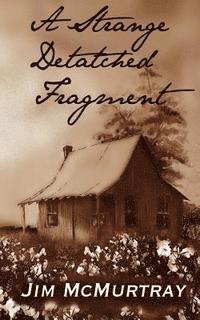 Jim McMurtray - A Strange Detached Fragment, Häftad