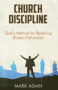 bokomslag Church Discipline: God's Method of Restoring Broken Fellowship