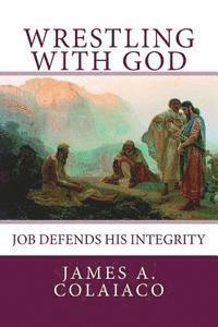 Wrestling With God: Job Defends His Integrity 1