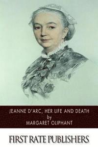 bokomslag Jeanne D'Arc, Her Life and Death