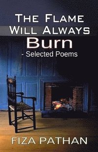 bokomslag Flame Will Always Burn - Selected Poems