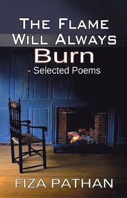 bokomslag Flame Will Always Burn - Selected Poems
