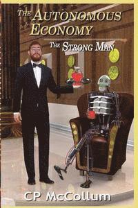 The Autonomous Economy: The Strong Man 1