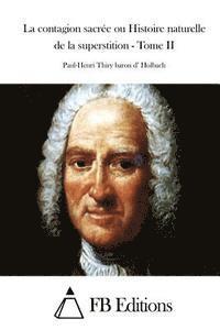 Paul-Henri Thiry Baron D. Holbach, Fb Editions - La contagion sacrée ou Histoire naturelle de la superstition - Tome II, Häftad