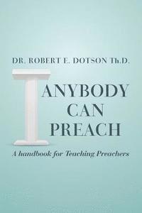 bokomslag Anybody Can Preach: A handbook for Teaching Preachers