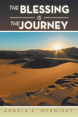 Angela E McKnight, Angela E. McKnight, Angela E. Mcknight - Blessing Is the Journey, Häftad