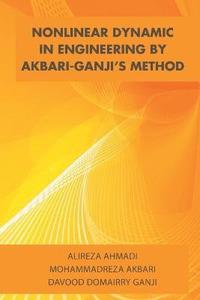 bokomslag Nonlinear Dynamic in Engineering by Akbari-Ganji's Method