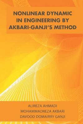 Alireza Ahmadi - Nonlinear Dynamic in Engineering by Akbari-Ganji's Method, Häftad