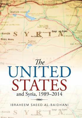 bokomslag The United States and Syria, 1989-2014