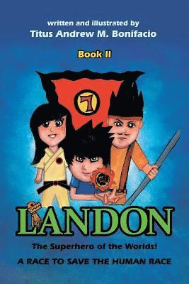 bokomslag Landon, the Superhero of the Worlds! a Race to Save the Human Race