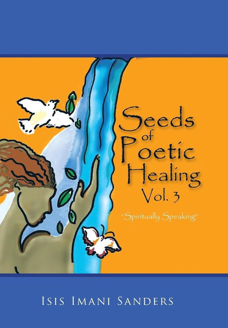 Isis Imani Sanders - Seeds of Poetic Healing, Vol. 3, Inbunden