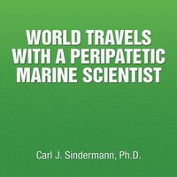 bokomslag World Travels with a Peripatetic Marine Scientist