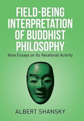 bokomslag Field-Being Interpretation of Buddhist Philosophy