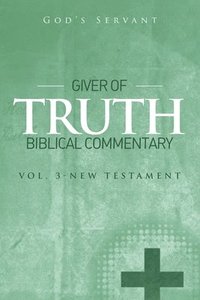 bokomslag Giver of Truth Biblical Commentary-Vol 3