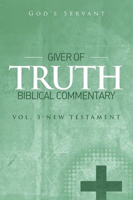 Giver of Truth Biblical Commentary-Vol 3 1