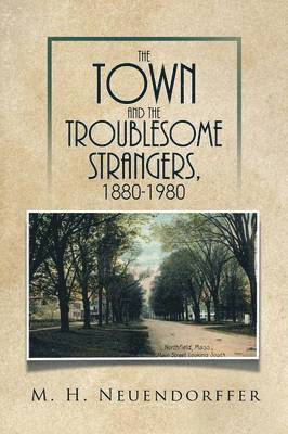 bokomslag The Town and the Troublesome Strangers, 1880-1980