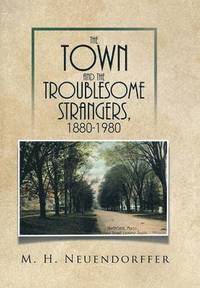 bokomslag The Town and the Troublesome Strangers, 1880-1980