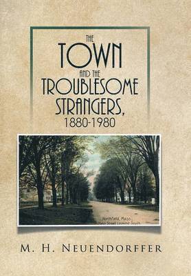 The Town and the Troublesome Strangers, 1880-1980 1