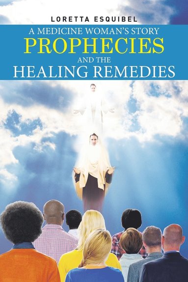 bokomslag A Medicine Woman's Story, Prophecies and the Healing Remedies