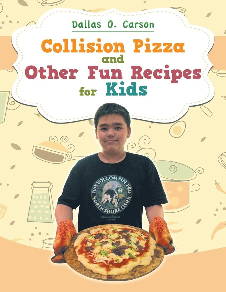 Collision Pizza and Other Fun Recipes for Kids 1