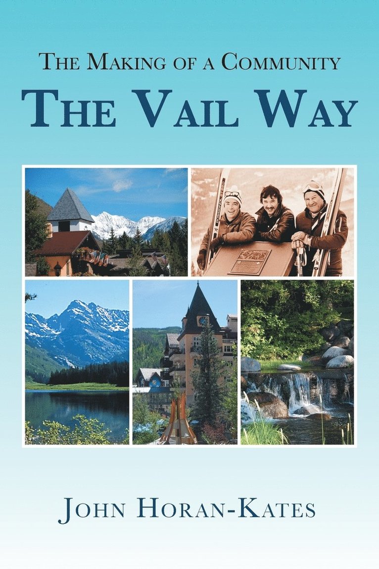John Horan-Kates - Making of a Community - The Vail Way, Häftad