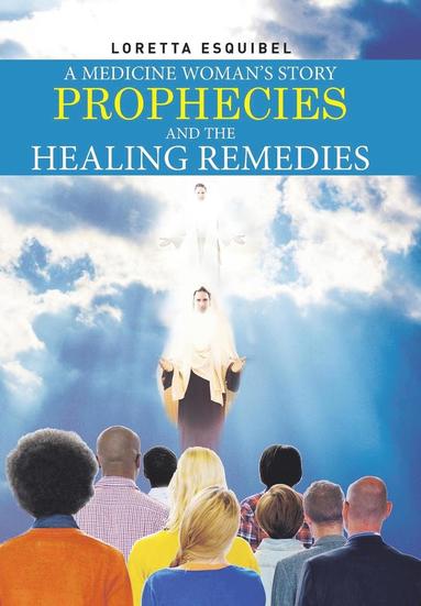 bokomslag A Medicine Woman's Story, Prophecies and the Healing Remedies