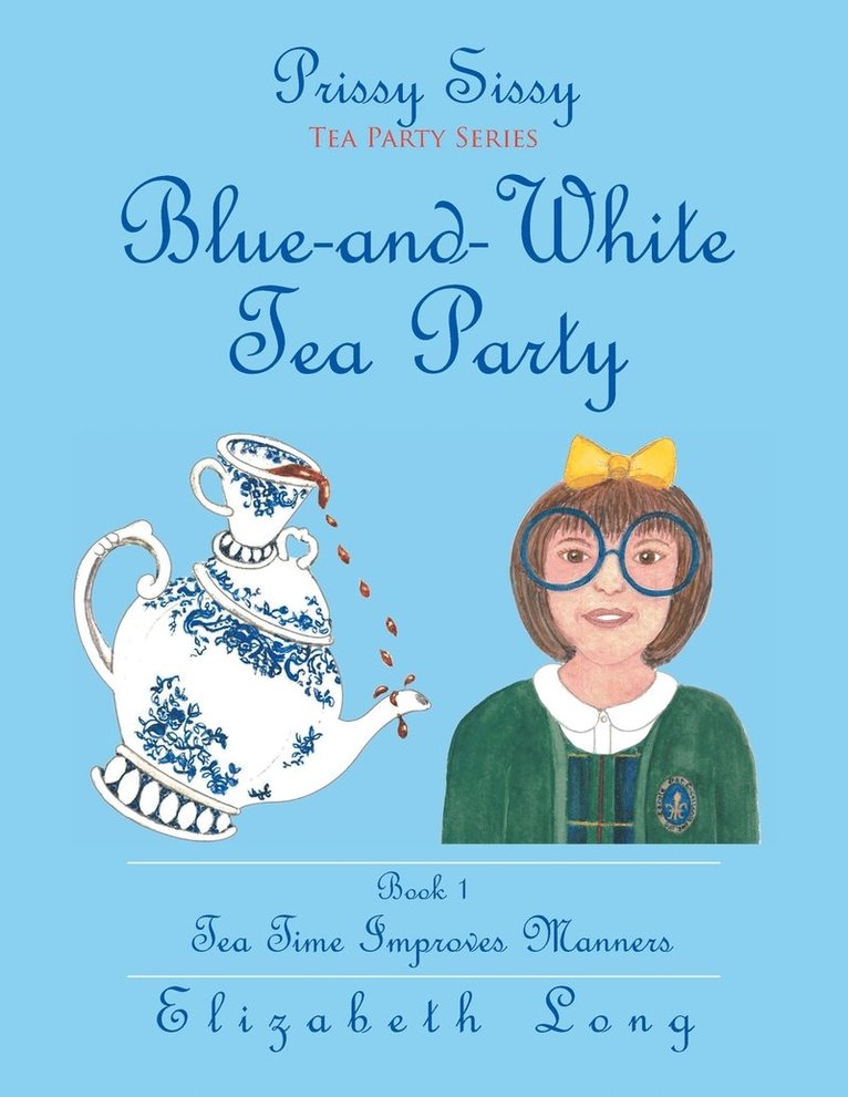 Prissy Sissy Tea Party Series Book 1 Blue-and-White Tea Party Tea Time Improves Manners 1