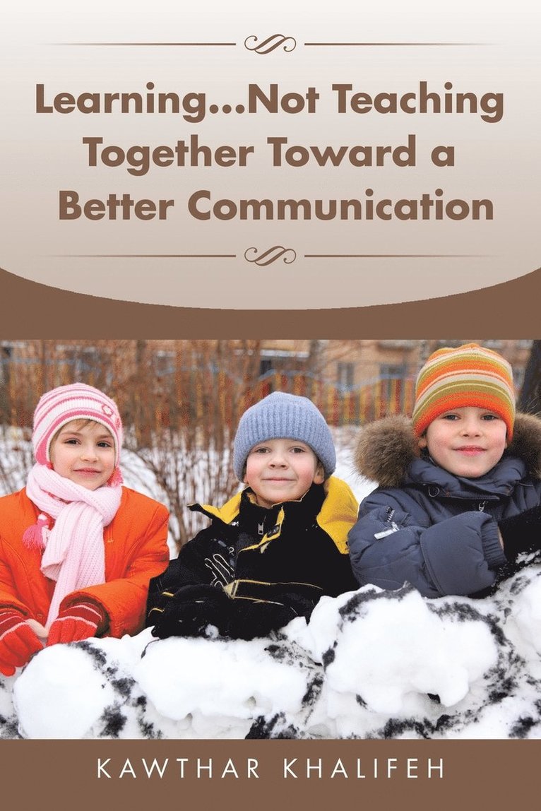 Learning...Not Teaching Together Toward a Better Communication 1