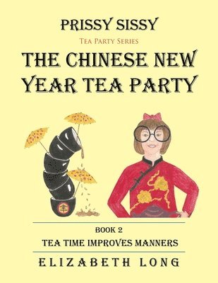 Prissy Sissy Tea Party Series Book 2 The Chinese New Year Tea Party Tea Time Improves Manners 1