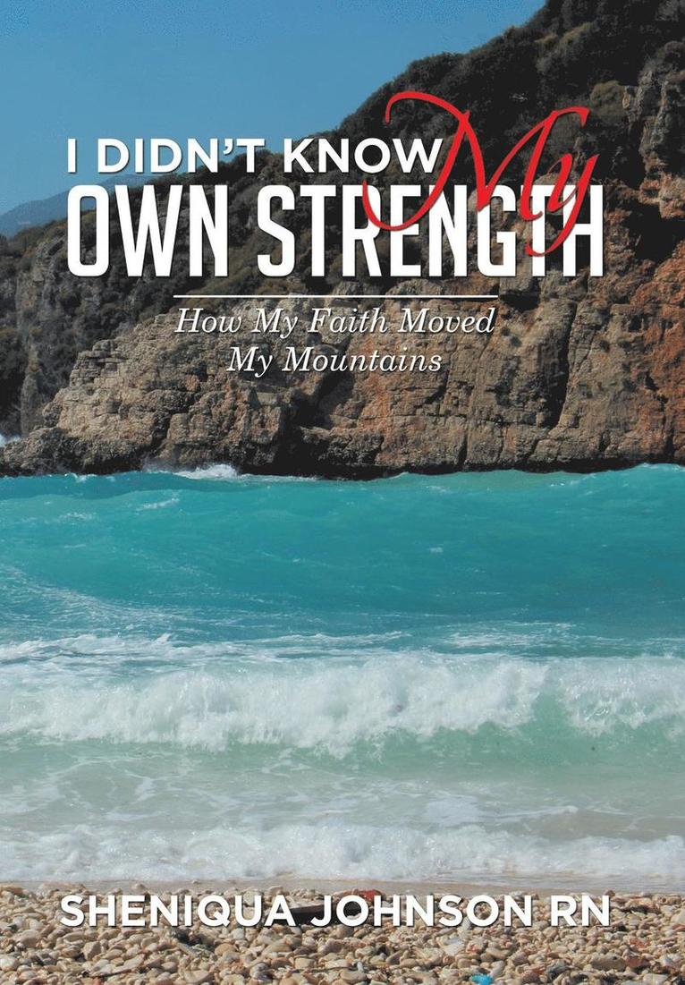 I Didn't Know My Own Strength