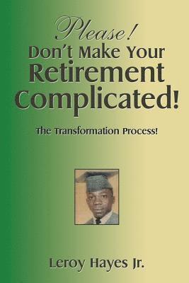 Please! Don't Make Your Retirement Complicated! 1