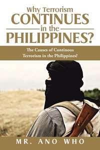 bokomslag Why Terrorism Continues in the Philippines?