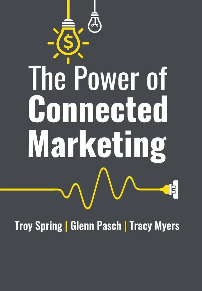 Troy Spring, Glenn Pasch, Tracy Myers - Power of Connected Marketing, Inbunden. Tillgänglighet: Lägg i varukorg