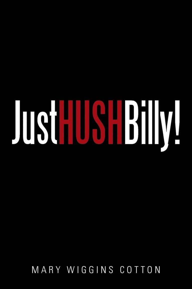 Just Hush, Billy! 1