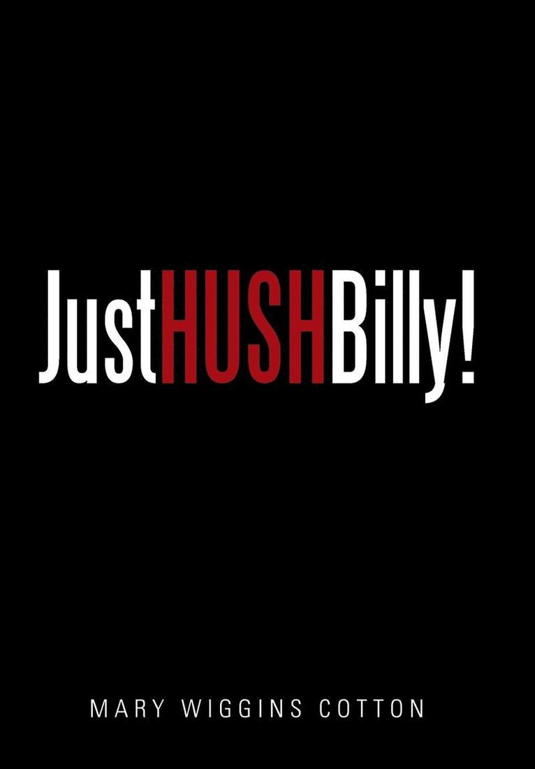 Just Hush, Billy! 1