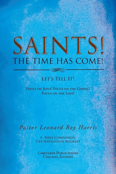 bokomslag SAINTS! THE TIME HAS COME! Let's Tell It!