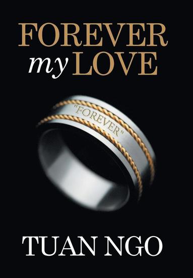 Tuan Ngo - Forever My Love, Inbunden