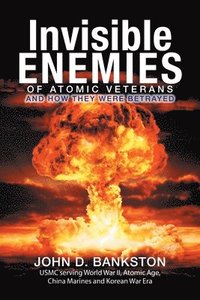 bokomslag Invisible Enemies of Atomic Veterans